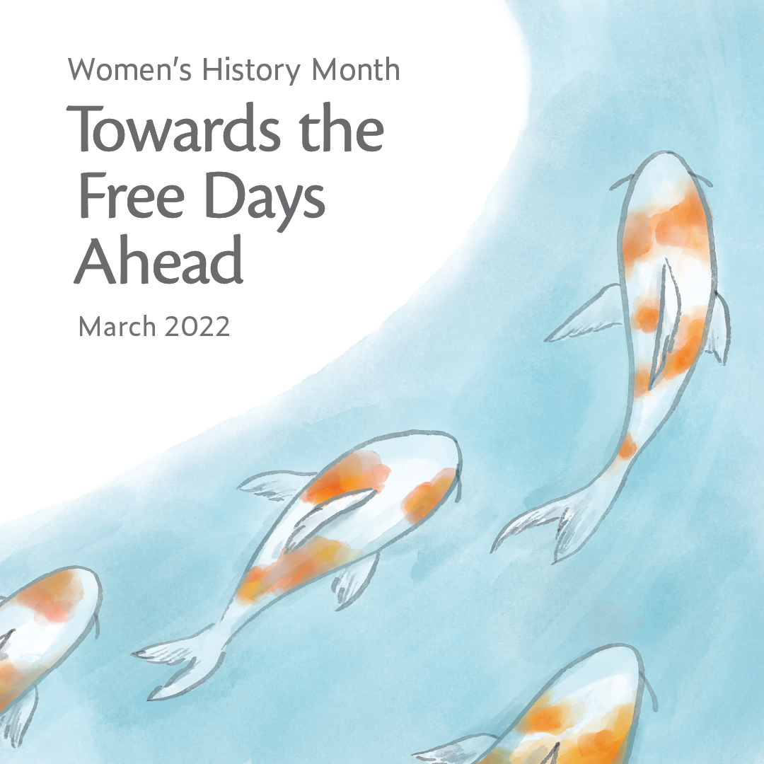 Women's History Month - Towards the Free Days Ahead, March 2022