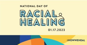 National Day of Racial Healing - 01.17.2023